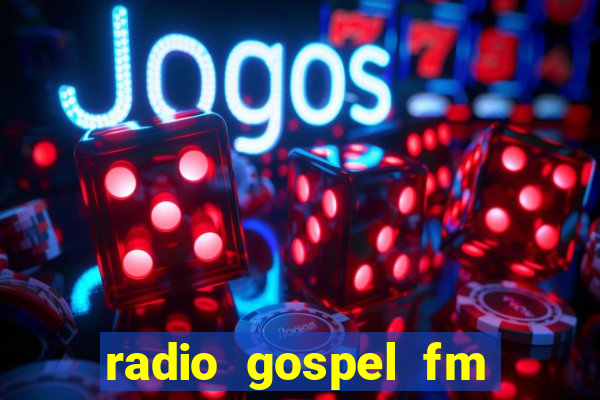 radio gospel fm salvador bahia